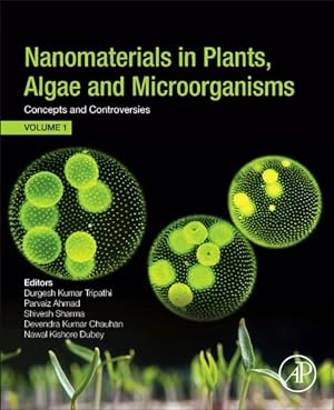 Immagine del venditore per Nanomaterials in Plants, Algae and Microorganisms : Concepts and Controversies venduto da GreatBookPrices
