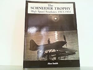 Imagen del vendedor de The Schneider Trophy - High Speed Seaplanes 1913 - 1931. a la venta por Antiquariat Ehbrecht - Preis inkl. MwSt.