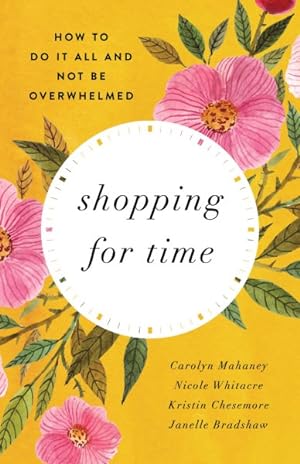 Image du vendeur pour Shopping for Time : How to Do It All and Not Be Overwhelmed mis en vente par GreatBookPrices
