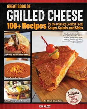 Bild des Verkufers fr Great Book of Grilled Cheese : 100+ Recipes for the Ultimate Comfort Food, Soups, Salads, and Sides zum Verkauf von GreatBookPrices