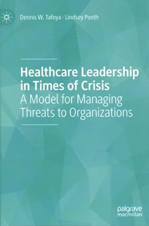 Seller image for Healthcare Leadership in Times of Crisis : A Model for Managing Threats to Organizations for sale by GreatBookPrices