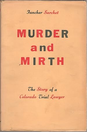 Murder and Mirth: The Story of a Colorado Trial Lawyer