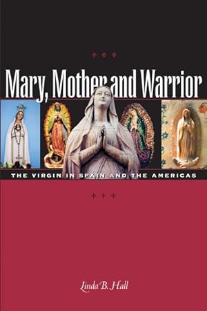 Seller image for Mary, Mother And Warrior : The Virgin In Spain And The Americas for sale by GreatBookPrices