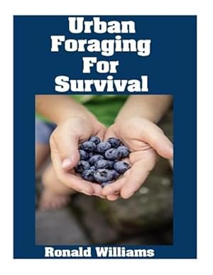 Imagen del vendedor de Urban Foraging for Survival : The Ultimate Beginner's Guide on How to Find and Eat Edible Plants in Your City a la venta por GreatBookPrices