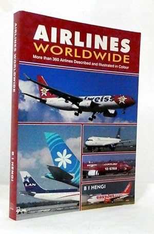 Image du vendeur pour Airlines Worldwide More than 300 Airlines Described and Illustrated in Colour mis en vente par Adelaide Booksellers