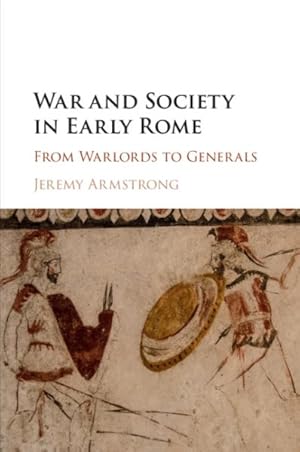 Imagen del vendedor de War and Society in Early Rome : From Warlords to Generals a la venta por GreatBookPrices