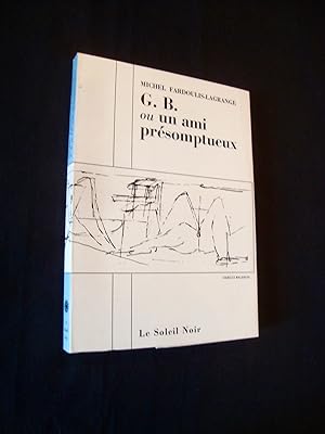 Seller image for G.B. ou un ami prsomptueux - for sale by Le Livre  Venir