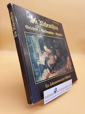 Seller image for Die Alchemisten : Gelehrte, Goldmacher, Gaukler , ein dokumentarischer Bildband for sale by Roland Antiquariat UG haftungsbeschrnkt