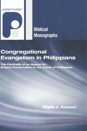 Bild des Verkufers fr Congregational Evangelism in Philippians : The Centrality of an Appeal for Gospel Proclamation to the Fabric of Philippians zum Verkauf von GreatBookPrices