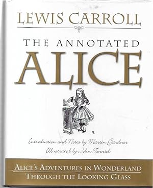 Imagen del vendedor de The Annotated Alice Alice's Adventures in Wonderland and Through the Looking-Glass. With illustrations by John Tenniel. With an Introduction and Notes by Martin Gardner. a la venta por City Basement Books