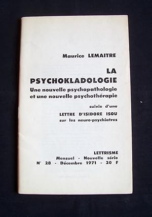 Seller image for La psychokladologie - Une nouvelle psychopathologie et une nouvelle psychothrapie - suivi d'une lettre d'Isodore Isou sur les neuros-psychiatres - for sale by Le Livre  Venir