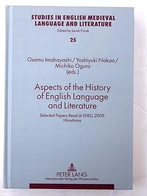 Seller image for Aspects of the History of English Language and Literature. Selected Papers Read at SHELL 2009, Hiroshima. [Studies in English medieval language and literature vol.25] for sale by Ogawa Tosho,Ltd. ABAJ, ILAB