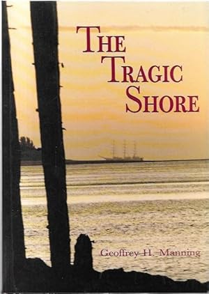 Imagen del vendedor de The Tragic Shore The Wreck of the 'Star of Greece' and A History of the Jetties of Port Willunga a la venta por City Basement Books