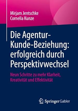 Immagine del venditore per Die Agentur-Kunde-Beziehung: erfolgreich durch Perspektivwechsel venduto da BuchWeltWeit Ludwig Meier e.K.