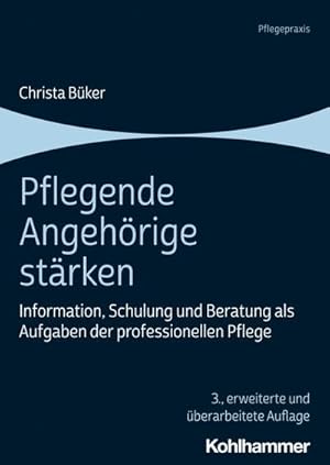 Bild des Verkufers fr Pflegende Angehrige strken : Information, Schulung und Beratung als Aufgaben der professionellen Pflege zum Verkauf von AHA-BUCH GmbH