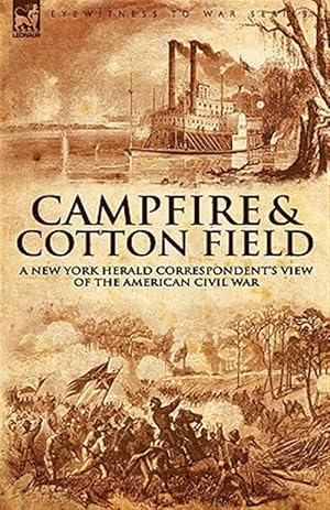 Image du vendeur pour Camp-fire and Cotton-field : A New York Herald Correspondent's View of the American Civil War mis en vente par GreatBookPrices