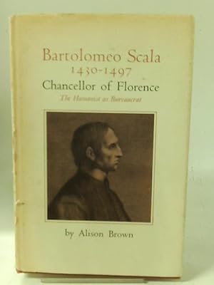 Bild des Verkufers fr Bartolomeo Scala, 1430-1497, Chancellor of Florence: The Humanist As Bureaucrat (Princeton Legacy Library) zum Verkauf von World of Rare Books