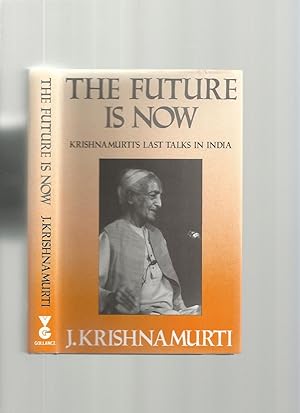 Seller image for The Future is Now; Krishnamurti's Last Talks in India for sale by Roger Lucas Booksellers