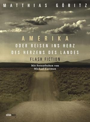 Seller image for Amerika oder Reisen ins Herz des Landes : Flash Fiction. Mit Fotoarbeiten von Michael Eastman for sale by AHA-BUCH GmbH