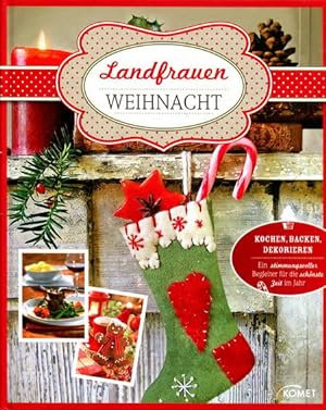 Landfrauen-Weihnacht: Kochen, Backen, Dekorieren - Ein stimmungsvoller Begleiter für die schönste...
