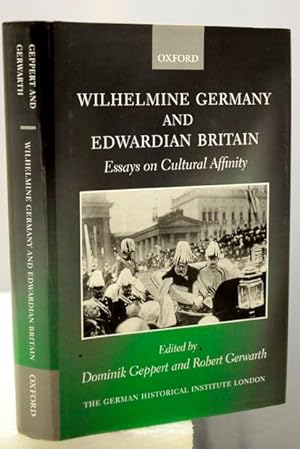 Bild des Verkäufers für WILHELMINE GERMANY AND EDWARDIAN BRITAIN. Essays on Cultural Affinity. zum Verkauf von Francis Edwards ABA ILAB