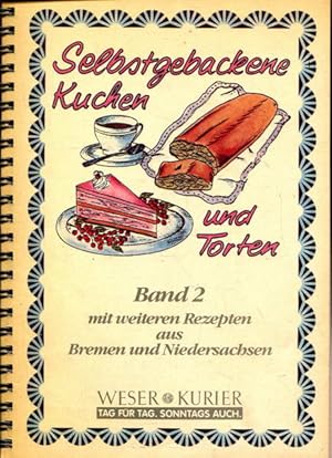 Selbstgebackene Kuchen und Torten Band 2 mit weiteren Rezepten aus Bremen und Niedersachsen