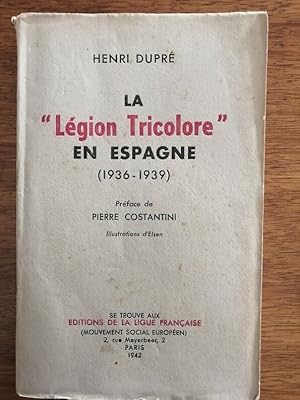 La Légion tricolore en Espagne 1936 1939 1942 - DUPRE Henri - Guerre d Espagne Infiltration d un ...