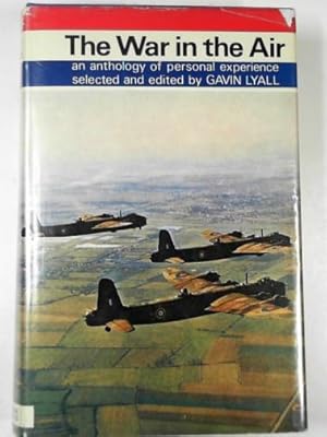 Image du vendeur pour The war in the air 1939-45: an anthology of personal experience mis en vente par Cotswold Internet Books