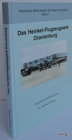 Bild des Verkufers fr Das Heinkel-Flugzeugwerk Oranienburg. Legende und Wirklichkeit. zum Verkauf von Antiquariat Gntheroth