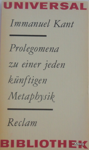 Imagen del vendedor de Prolegomena zu einer jeden knftigen Metaphysik, die als Wissenschaft wird auftreten knnen. Herausgegeben von Steffen Dietzsch. a la venta por Antiquariat Gntheroth