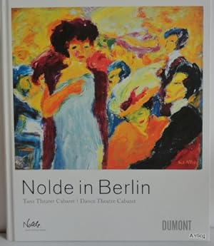Imagen del vendedor de Nolde in Berlin. Tanz Theater Cabaret / Dance Theatre Cabaret. a la venta por Antiquariat Gntheroth