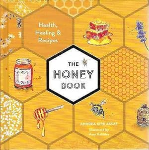 The Honey Book. Health, Healing & Recipes.
