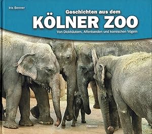 Bild des Verkufers fr Geschichten aus dem Klner Zoo - Von Dickhutern, Affenbanden und komischen Vgeln zum Verkauf von Schueling Buchkurier