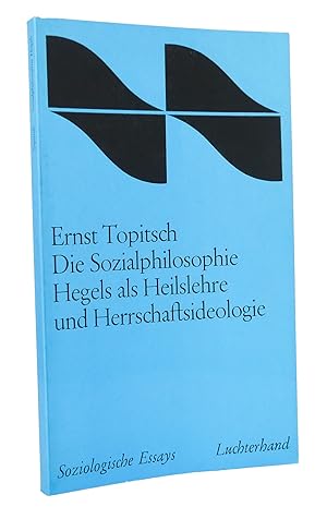 Die Sozialphilosophie Hegels als Heilslehre und Herrschaftsideologie : (Reihe: Soziologische Essays)