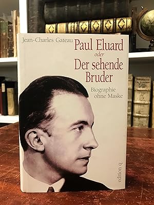 Seller image for Paul Eluard oder Der sehende Bruder. Biographie ohne Maske. for sale by Antiquariat Seibold