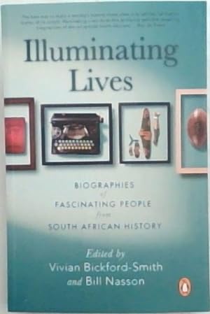 Bild des Verkufers fr Illuminating Lives: Biographies of Fascinating People from South African History zum Verkauf von Chapter 1
