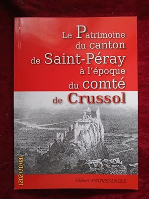 Seller image for LE PATRIMOINE du CANTON de SAINT-PERAY � l'EPOQUE du COMT� de CRUSSOL for sale by LA FRANCE GALANTE