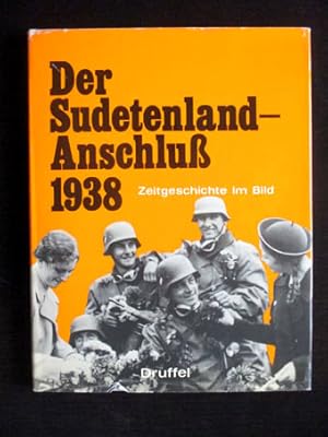 Der Sudentenland-Anschluß 1938 (Zeitgeschichte im Bild).