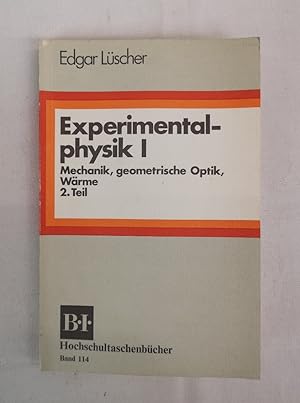 Experimentalphysik I. Mechanik, geometrische Optik, Wärme. Zweiter Teil. Mit Übungsaufgaben von K...