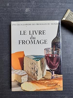 Le livre du fromage avec le dictionnaire des fromages du monde