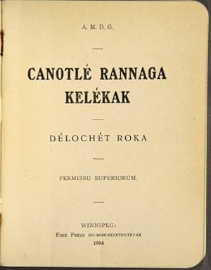 Canotle Rannaga Kelekak. Delochet Roka [Canticles, Hymns and Catechism in the Tinne language]