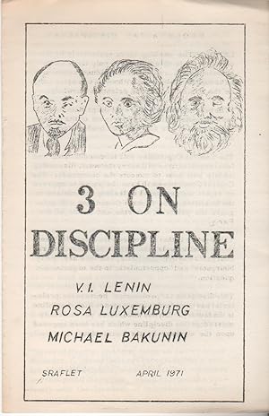 3 ON DISCIPLINE: V.I. Lenin [,] Rosa Luxemburg [,] Michael Bakunin: Sraflet April 1971