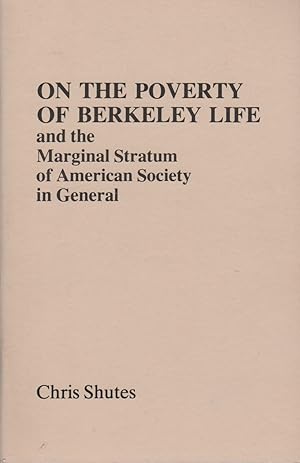 ON THE POVERTY OF BERKELEY LIFE and the Marginal Stratum of American Society in General