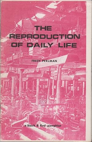 THE REPRODUCTION OF DAILY LIFE: A Black & Red Pamphlet