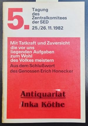 5. Tagung des Zentralkomitees der SED vom 25./26. Nov. 1982 - Mit Tatkraft und Zuversicht die vor...