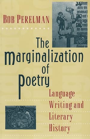 Seller image for THE MARGINALIZATION OF POETRY: Language Writing and Literary History for sale by Brian Cassidy Books at Type Punch Matrix