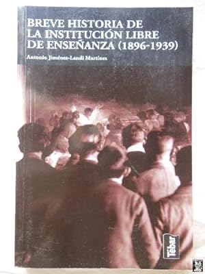 BREVE HISTORIA DE LA INSTITUCION LIBRE DE ENSEÑANZA 1896-1939