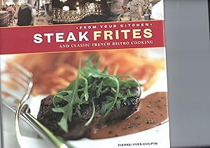 Image du vendeur pour Steak Frites And Classic French Bistro Cooking mis en vente par Frabjoy Books