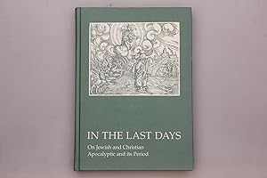 Seller image for IN THE LAST DAYS. On Jewish and Christian Apocalyptic and its Period for sale by INFINIBU KG