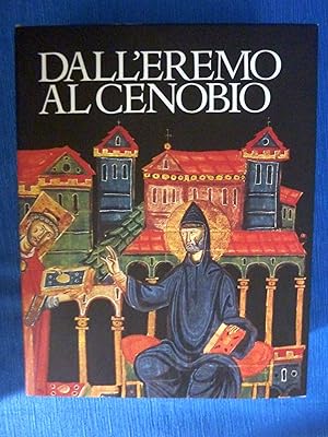 DALL'EREMO AL CENOBIO La civiltà monastica in Italia dalle origini all'età di Dante. Introduzione...